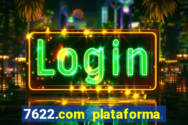 7622.com plataforma de jogos